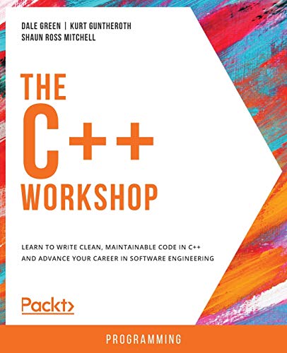 Stock image for The C++ Workshop: Learn to write clean, maintainable code in C++ and advance your career in software engineering for sale by thebookforest.com