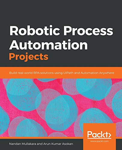 Beispielbild fr Robotic Process Automation Projects: Build real-world RPA solutions using UiPath and Automation Anywhere zum Verkauf von WorldofBooks