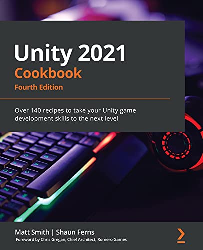 Beispielbild fr Unity 2021 Cookbook : Over 160 Recipes to Take Your Unity Game Development Skills to the Next Level zum Verkauf von Better World Books