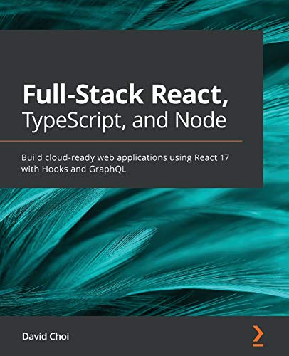 Imagen de archivo de Full-Stack React, TypeScript, and Node: Build cloud-ready web applications using React 17 with Hooks and GraphQL a la venta por WorldofBooks