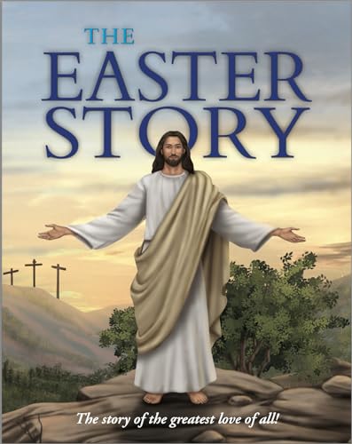 Stock image for Easter Story : The Story of the Greatest Love of All! for sale by GreatBookPrices