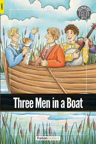 Stock image for Three Men in a Boat - Foxton Readers Level 3 (900 Headwords CEFR B1) with free online AUDIO for sale by Ria Christie Collections