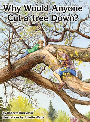 Imagen de archivo de Why Would Anyone Want to Cut a Tree Down? a la venta por -OnTimeBooks-