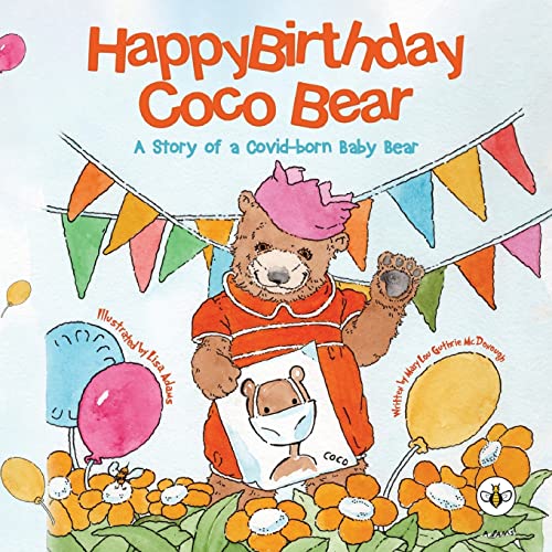 Stock image for Happy Birthday, Coco Bear - A Story of A Covid-born Baby Bear for sale by Decluttr