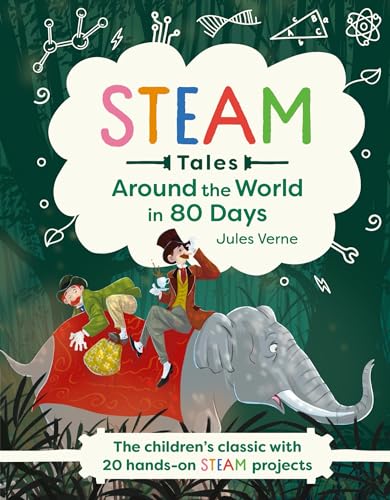 Beispielbild fr Around the World in 80 Days: The children's classic with 20 hands-on STEAM projects (STEAM Tales) zum Verkauf von Monster Bookshop