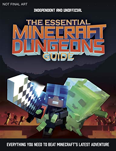 Stock image for The Essential Minecraft Dungeons Guide (Independent and Unofficial) : The Complete Guide to Becoming a Dungeon Master for sale by Better World Books