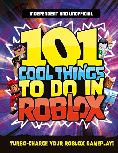 Beispielbild fr 101 Cool Things to Do in Roblox (Independent & Unofficial) zum Verkauf von AwesomeBooks