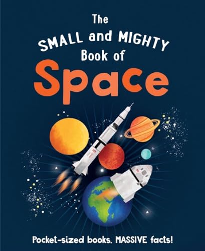 9781839351389: The Small and Mighty Book of Space: Pocket-sized books, MASSIVE facts!