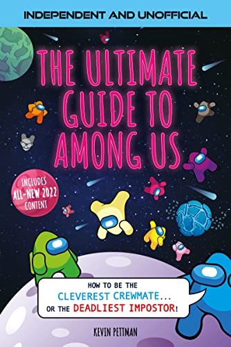 9781839351969: The Ultimate Guide to Among Us (Independent & Unofficial): How to be the cleverest crewmate... or the deadliest impostor!