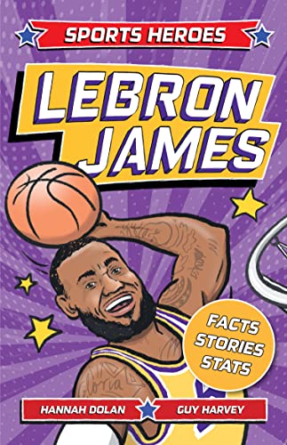 Imagen de archivo de Sports Heroes - Lebron James : Facts, Stats and Stories About the Biggest Basketball Star! a la venta por GreatBookPrices