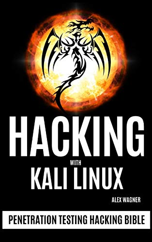 9781839381133: HACKING WITH KALI LINUX: Penetration Testing Hacking Bible