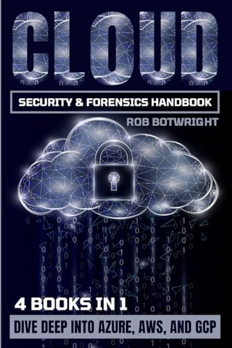 9781839385643: Cloud Security & Forensics Handbook: Dive Deep Into Azure, AWS, And GCP
