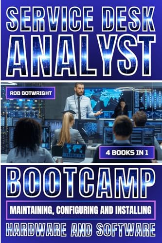 9781839387432: Service Desk Analyst Bootcamp: Maintaining, Configuring And Installing Hardware And Software
