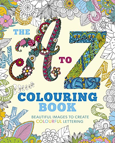 9781839400087: The A to Z Colouring Book: Beautiful Images to Create Colourful Lettering (Arcturus Creative Colouring)