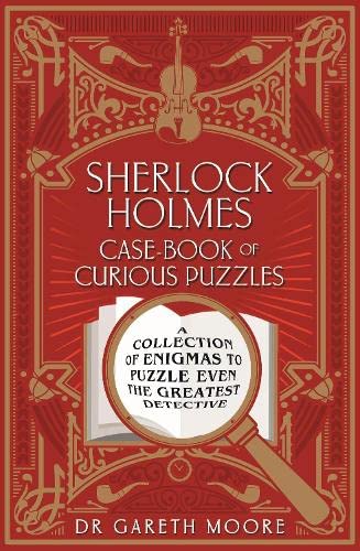 Beispielbild fr Sherlock Holmes Case-book of Curious Puzzles: A Collection of Enigmas to Puzzle even the Greatest Detective (Arcturus Themed Puzzles) zum Verkauf von AwesomeBooks