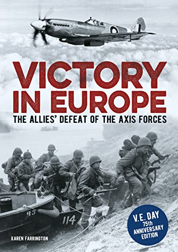 Beispielbild fr Victory in Europe: The Allies' Defeat of the Axis Forces zum Verkauf von WorldofBooks