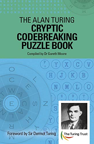 Beispielbild fr The Alan Turing Cryptic Codebreaking Puzzle Book: Foreword by Sir Dermot Turing (Alan Turing Puzzles, 2) zum Verkauf von WorldofBooks