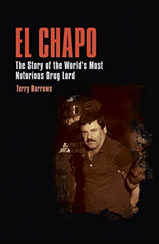 Imagen de archivo de El Chapo: The Story of the Worlds Most Notorious Drug Lord (True Crime Casefiles) a la venta por Book Outpost