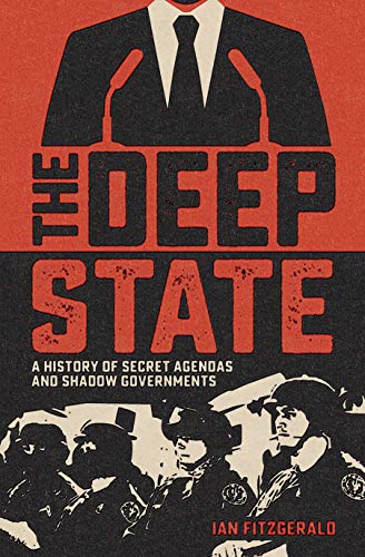 Stock image for The Deep State: A History of Secret Agendas and Shadow Governments for sale by ThriftBooks-Dallas