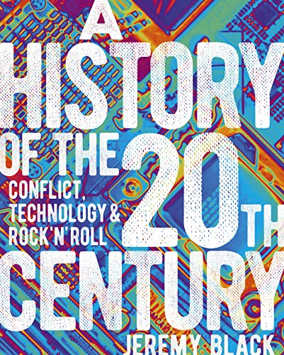 9781839406713: A History of the 20th Century: Conflict, Technology & Rock'n'roll: 13 (Arcturus Science & History Collection)