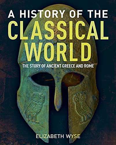 Stock image for A History of the Classical World: The Story of Ancient Greece and Rome (Sirius Visual Reference Library, 16) for sale by Book Outpost