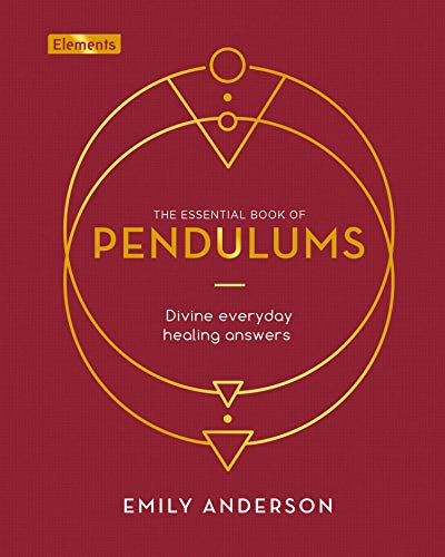 Stock image for The Essential Book of Pendulums: Divine Everyday Healing Answers (Elements, 5) for sale by SecondSale