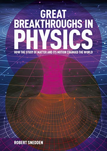 Stock image for Great Breakthroughs in Physics: How the Story of Matter and its Motion Changed the World (Great Breakthroughs, 1) for sale by SecondSale