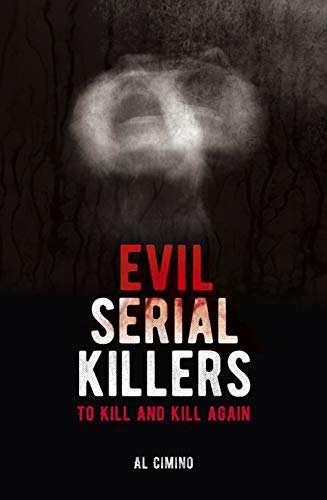 Stock image for Evil Serial Killers: To Kill and Kill Again (Arcturus True Crime Series) for sale by Wonder Book