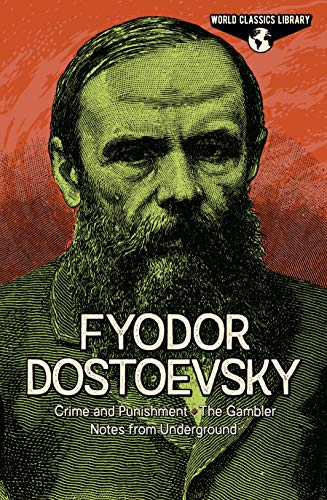 Stock image for World Classics Library: Fyodor Dostoevsky: Crime and Punishment, The Gambler, Notes from Underground (Arcturus World Classics Library, 8) for sale by HPB-Blue