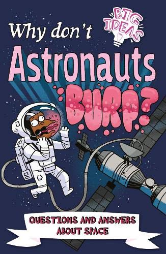 Beispielbild fr Why Don't Astronauts Burp?: Questions and Answers About Space (Big Ideas, 7) zum Verkauf von AwesomeBooks