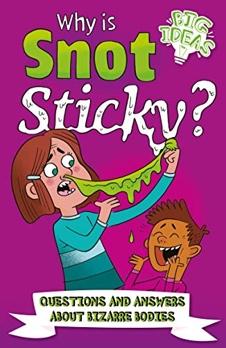 Beispielbild fr Why Is Snot Sticky?: Questions and Answers About Bizarre Bodies (Big Ideas!, 8) zum Verkauf von WorldofBooks