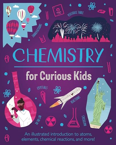 Stock image for Chemistry for Curious Kids : An Illustrated Introduction to Atoms, Elements, Chemical Reactions, and More! for sale by AHA-BUCH GmbH