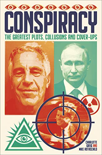 

Conspiracy: The Greatest Plots, Collusions and Cover-Ups