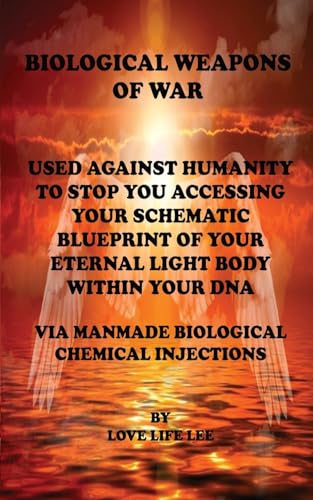 Stock image for BIOLOGICAL WEAPONS OF WAR USED AGAINST HUMANITY TO STOP YOU ACCESSING YOUR DNA for sale by GreatBookPrices