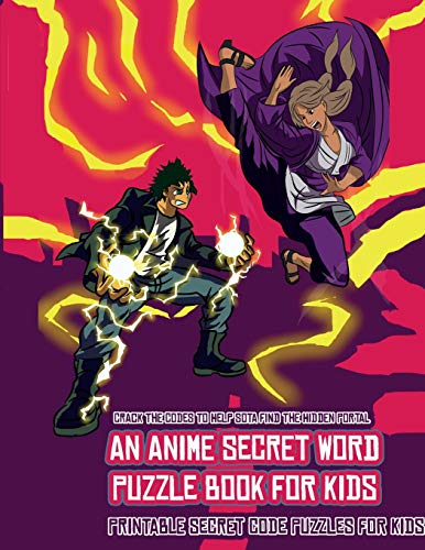 9781839493089: Printable Secret Code Puzzles for Kids (An Anime Secret Word Puzzle Book for Kids): Sota is searching for his sister Mei. Using the map supplied, help ... obstacles, and find the hidden portal.
