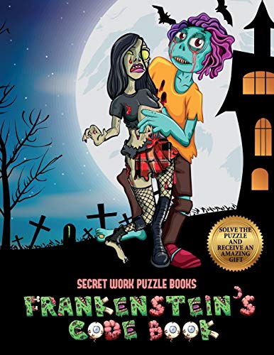 Imagen de archivo de Secret Work Puzzle Books (Frankenstein's code book): Jason Frankenstein is looking for his girlfriend Melisa. Using the map supplied, help Jason solve . overcome numerous obstacles, and find Melisa. a la venta por Books From California