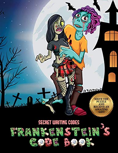 Imagen de archivo de Secret Writing Codes (Frankenstein's code book): Jason Frankenstein is looking for his girlfriend Melisa. Using the map supplied, help Jason solve the . overcome numerous obstacles, and find Melisa. a la venta por Books From California