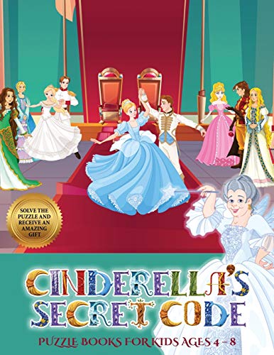 Stock image for Puzzle Books for Kids AGES 4 - 8 (Cinderella's secret code): Help Prince Charming find Cinderella. Using the map supplied, help Prince Charming solve for sale by Buchpark