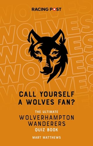 Stock image for Call Yourself a Wolves Fan? The Ultimate Wolverhampton Wanderers Quiz Book for sale by WorldofBooks