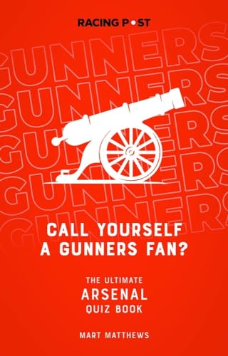 Beispielbild fr Call Yourself a Gunners Fan? The Ultimate Arsenal Quiz Book: The Arsenal Quiz Book zum Verkauf von WorldofBooks