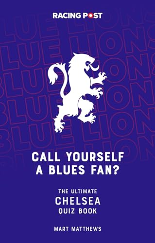 9781839501012: Call Yourself a Blues Fan?: The Ultimate Chelsea Quiz Book