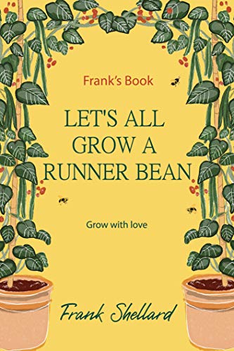 9781839522802: Let's All Grow A Runner Bean - Grow with love: Frank's Book