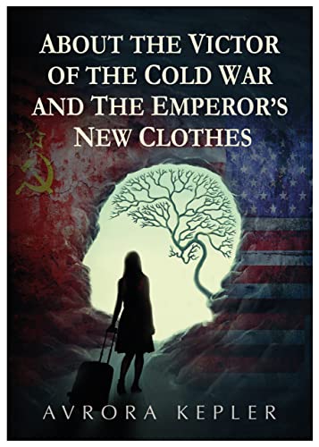 Stock image for ABOUT THE VICTOR OF THE COLD WAR and THE EMPEROR'S NEW CLOTHES for sale by WorldofBooks