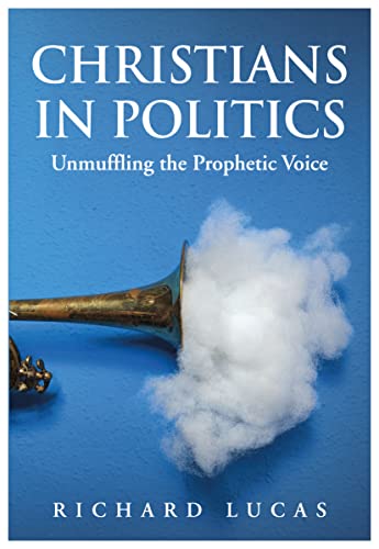 Beispielbild fr CHRISTIANS IN POLITICS - Unmuffling the Prophetic Voice zum Verkauf von WorldofBooks