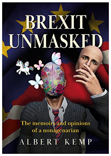 Beispielbild fr Brexit Unmasked: The memoirs and opinions of a nonagenarian zum Verkauf von WorldofBooks