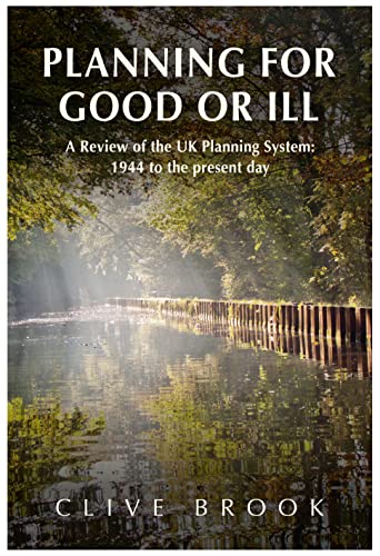 Imagen de archivo de Planning For Good Or Ill: A Review of the UK Planning System: 1944 to the present day a la venta por Monster Bookshop