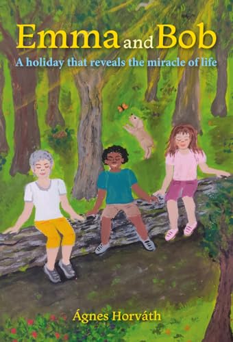 Stock image for Emma and Bob: A holiday that reveals the miracle of life for sale by WorldofBooks