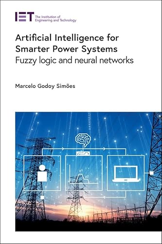 Immagine dell'editore per Artificial Intelligence for Smarter Power Systems: Fuzzy logic and neural networks (Energy Engineering) venduto da California Books