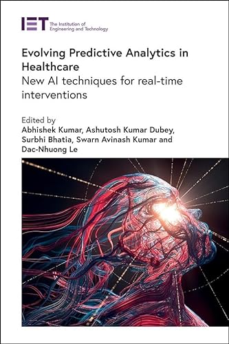 Imagen de archivo de Evolving Predictive Analytics in Healthcare: New AI techniques for real-time interventions a la venta por THE SAINT BOOKSTORE