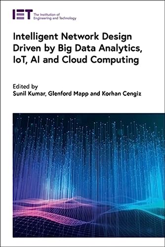Beispielbild fr Intelligent Network Design Driven by Big Data Analytics, IoT, AI and Cloud Computing (Computing and Networks) zum Verkauf von Ria Christie Collections